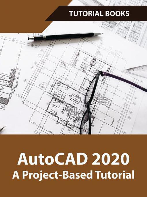 Title details for AutoCAD 2020 a Project-Based Tutorial by Tutorial Books - Wait list